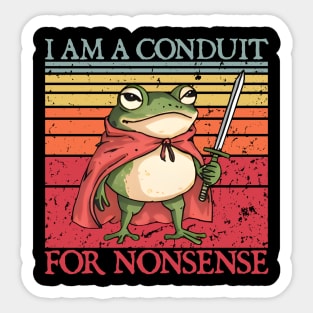 i-am-a-conduit-for-nonsense Sticker